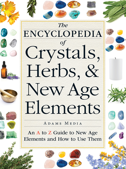 Title details for The Encyclopedia of Crystals, Herbs, and New Age Elements by Adams Media - Available